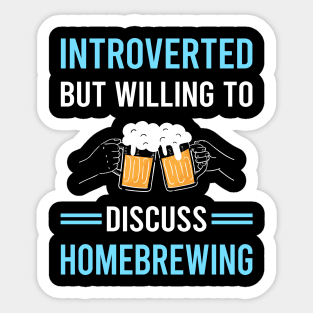 Introverted Homebrewing Homebrew Homebrewer Beer Home Brew Brewing Brewer Sticker